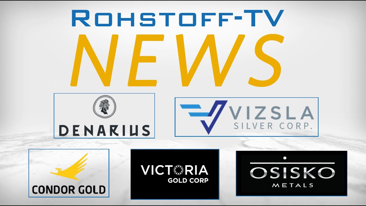 Bergbau-Nachrichten mit Victoria Gold, Denarius Metals, Condor Gold, Vizsla Silver und Osisko Metals