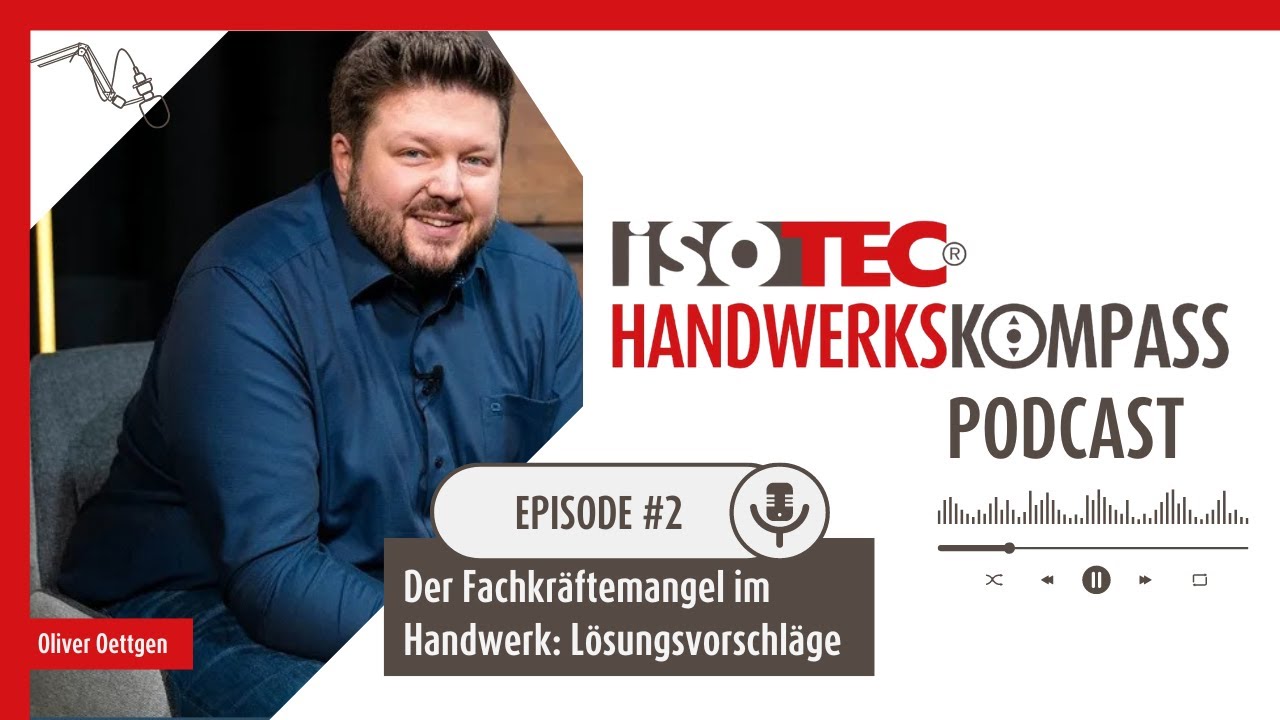 Lösungsvorschläge zum Fachkräftemangel I Oliver Oettgen I ISOTEC-Handwerkskompass Podcast #2