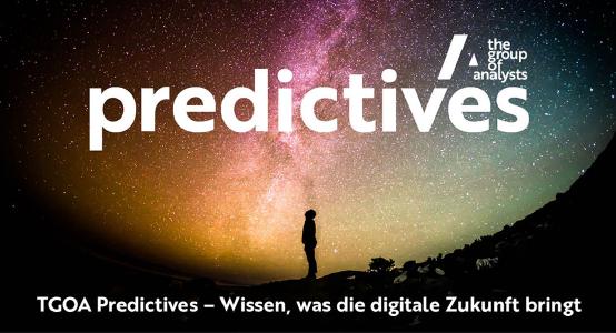 Neues Format von The Group of Analysts AG - TGOA Predictives = Wissen, was die digitale Zukunft bringt