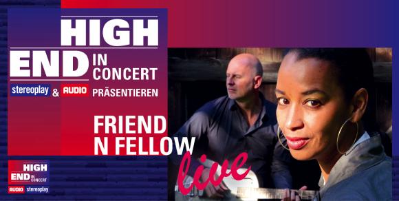 Highend in Concert mit Friend 'n Fellow