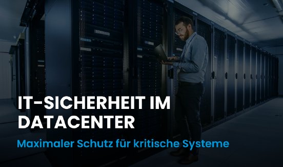 IT-Sicherheit-im-Datacenter_Maximale-Sicherheit-geschaeftskritischer-IT-Infrastrukturen.png