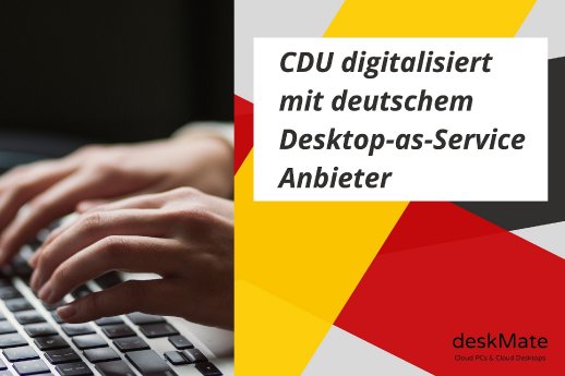 Die CDU digitalisiert mit deutschem Desktop-as-a-Service Anbieter openpr.jpg
