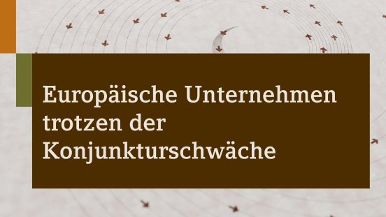 europäische-unternehmen-trotzen-der-konjunkturschwaeche-titel-1920-1080.png