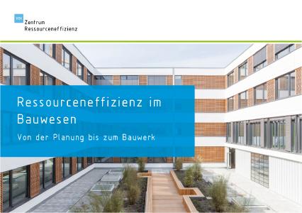 Neue Broschüre des VDI ZRE: Ressourceneffizienz im Bauwesen