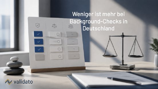 Weniger ist mehr bei Background-Checks in Deutschland.png