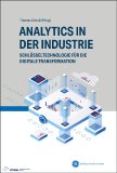 Das Buch erklärt die Grundlagen der Prozess- und Produktionsdatenanalyse und zeigt, wie Industrial Analytics praktisch zum Einsatz kommt.