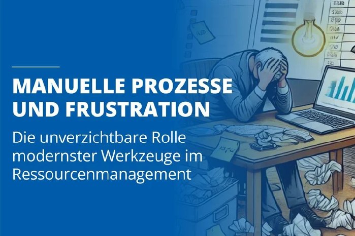 Warum Ressourcenmanager ohne professionelle Tools oft nach einem Jahr aufgeben.webp