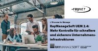 Mehr Kontrolle für schnellere und sicherere Unternehmensinfrastrukturen: RayManageSoft UEM 2.4