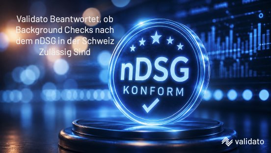 Ist ein Background Check nach dem nDSG in der Schweiz zulässig.png