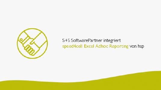 S+S SoftwarePartner integriert speed4cell Excel Adhoc Reporting