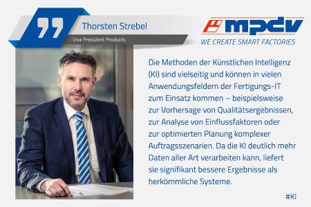 Expertenstatement von Thorsten Strebel, Vice President Products bei MPDV, zum Thema Künstliche Intelligenz (KI) in der Fertigung / Bildquelle: MPDV