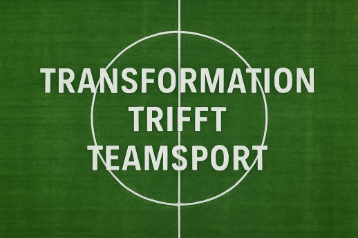Transformation trifft Teamsport.PNG