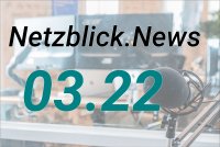 Netzblick 03.22: Über IT-Sicherheit in App Stores, Joomla Treffen, SEO und Zeitreisen im Internet