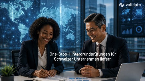 One-Stop-Hintergrundprüfungen für Schweizer Unternehmen liefern.png