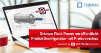 Ortman Fluid Power veröffentlicht neuen on-demand Produktkonfigurator mit 3D CAD Downloads und dynamischer Preisvorschau