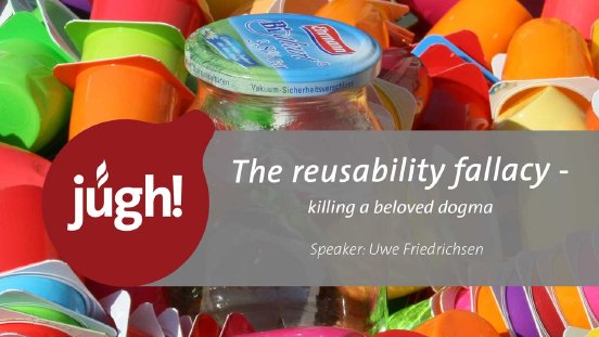 jugh-reusability-fallacy-uwe-friedrichsen-2021-04-29-neu.jpg