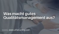 Was macht gutes Qualitätsmanagement aus?
