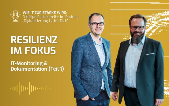 Resilienz im Fokus – wie IT zur Stärke wird mit IT-Monitoring – Podcastfolge 1.png