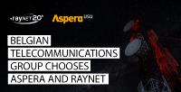 Belgian Telecommunications Group chooses Aspera and Raynet