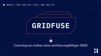 Bereit für ISO/IEC 27001 und KRITIS - Success Story HiSolutions und gridfuse