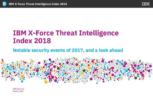 Report_IBM X-Force Threat Intelligence Index 2018.pdf