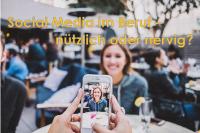 Social Networks für den Beruf – nützlich oder nervig?
