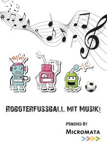 Roboterfußball mit Musik!