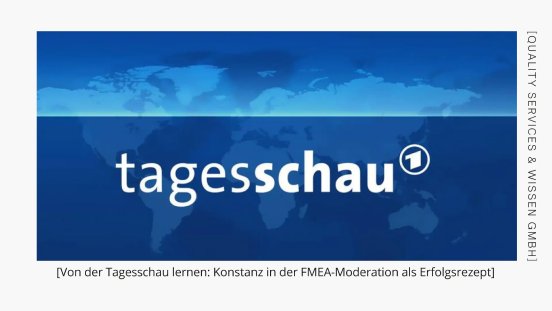 von-der-tagesschau-lernen-konstanz-in-der-fmea-moderation-als-erfolgsrezept.png.webp