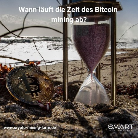 Wann läuft die Zeit des BitcoinMining ab?.jpg