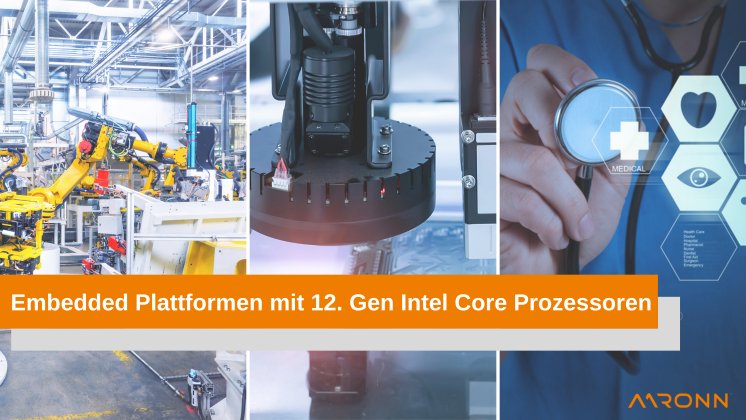 Embedded Plattformen mit 12. Gen Intel Core Prozessoren  bei Aaronn Electronic GmbH.png
