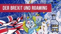 EU-Roaming und Brexit: Vorerst Entwarnung vor Zusatzkosten