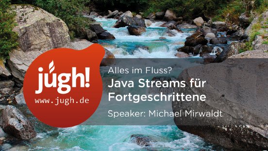 jugh-java-streams-fortgeschrittene-mirwaldt-2022-07-28-1280x720.png