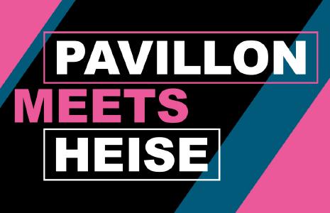Pavillon Meets Heise
