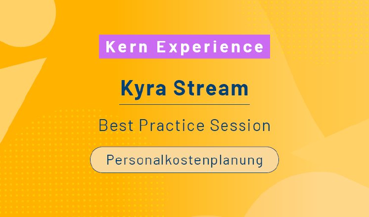 kernag_best-practice-session_kyra_stream_personalkostenplanung.jpg