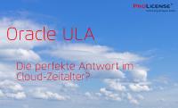 Oracle ULA - Die perfekte Antwort in Cloud-Zeitalter?