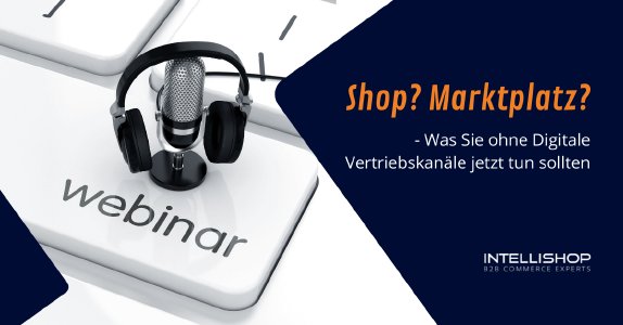 Shop? Marktplatz? – Was Sie ohne Digitale Vertriebskanäle jetzt tun sollten