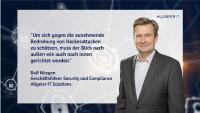 „Die Frage lautet für viele Unternehmen nicht mehr ‚Ob‘, sondern ‚Wann‘ sie Opfer von Cybercrime werden“,  erklärt Ralf Nitzgen, Geschäftsführer Security und Compliance der Allgeier IT Solutions.