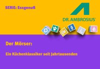 Der Mörser - Ein Küchenklassiker seit Jahrtausenden