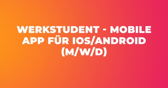 Werkstudent_Mobile_App_Ios_Android.png