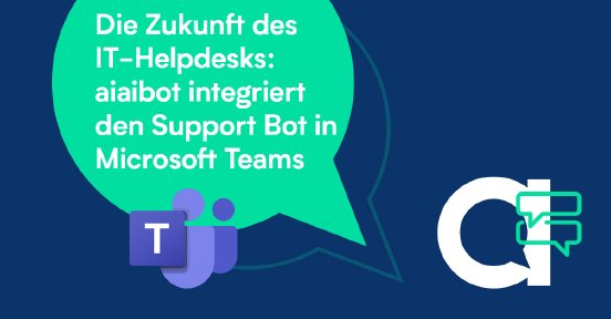 Zukunft des IT Helpdesks_aiaibot Support Bot in Microsoft Teams.jpg