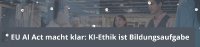 EU AI Act und KI-Ethik
Künstliche Intelligenz prägt bereits betriebliche Entscheidungen und digitale Lernräume. Der EU AI Act setzt dafür verbindliche rechtliche Leitplanken. Zugleich wird klar: Der verantwortungsvolle Umgang mit KI ist nicht nur eine technische oder juristische Herausforderung, sondern eine ethische Bildungsaufgabe.