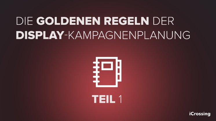 Goldene_regeln_Display_Kampagnen_iCrossing_PBox.jpg