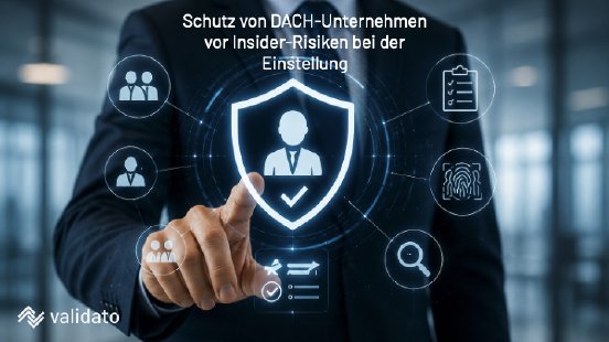 Schutz von DACH-Unternehmen vor Insider-Risiken bei der Einstellung.png