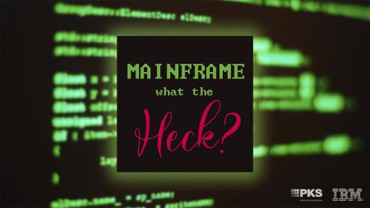 Mainframe – What the Heck. Der Enterprise Transformation Podcast