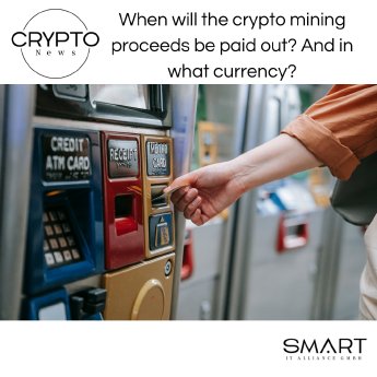 When will the crypto mining proceeds be paid out? And in what currency?.png