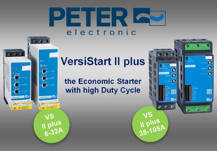 PETER electronic präsentiert das neue Sanftanlaufgerät  –  VersiStart II plus – Das Plus für optimalen Sanftanlauf