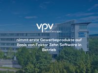 VPV nimmt erste Gewerbeprodukte auf Basis von Faktor Zehn Software in Betrieb