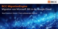 Version 2 der BCC MigrationEngine- Migration von Microsoft 365 zu Google Workspace