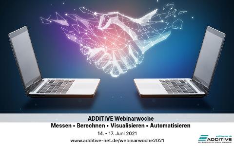 ADDITIVE Webinarwoche 2021 vom 14. - 17. Juni