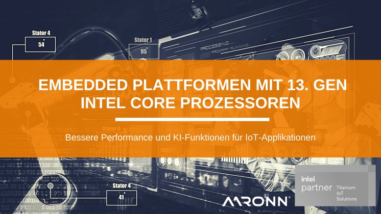 Embedded Plattformen mit 13. Gen Intel Core im Überblick.png